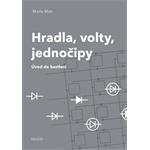 Martin Malý - Hradla, volty, jednočipy: úvod do bastlení