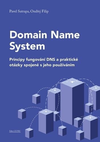 Pavel Satrapa, Ondřej Filip - Domain Name System: Principy fungování DNS a praktické otázky spojené s jeho používáním